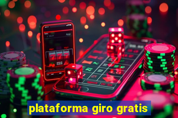 plataforma giro gratis